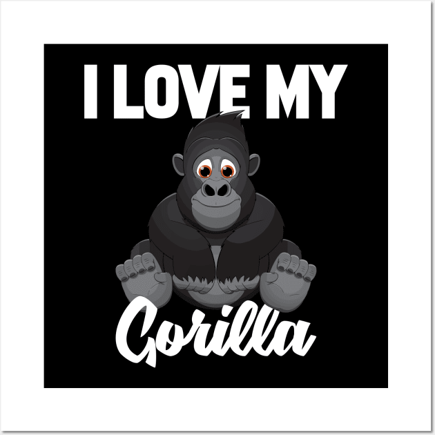 I Love My Gorilla Wall Art by williamarmin